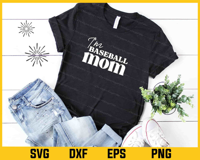 I'm Baseball Mom Svg Cutting Printable File  - Premium Cutting Files in SVG, PNG & EPS Formats - Premium SVG Cutting Files for Crafts