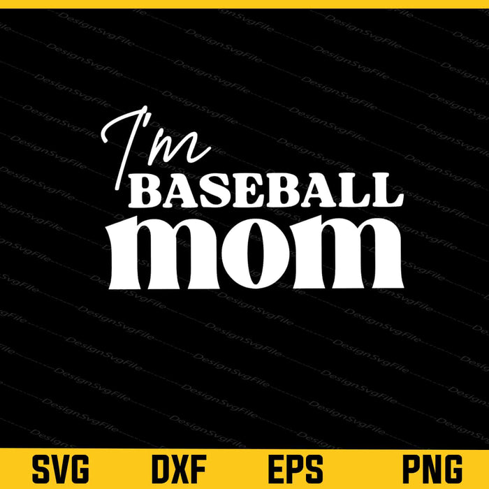 I'm Baseball Mom Svg Cutting Printable File  - Premium Cutting Files in SVG, PNG & EPS Formats - Premium SVG Cutting Files for Crafts