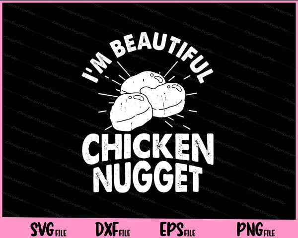 I’m Beautiful Chicken Nugget Svg Cutting Printable Files  - Premium Cutting Files in SVG, PNG & EPS Formats - Premium SVG Cutting Files for Crafts