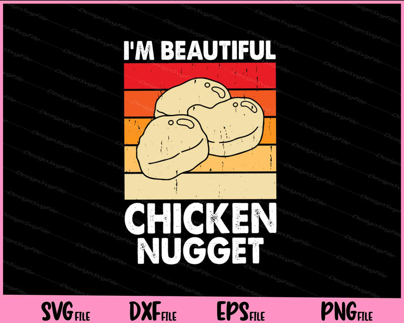 I’m Beautiful Chicken Nugget Svg Cutting Printable Files  - Premium Cutting Files in SVG, PNG & EPS Formats - Premium SVG Cutting Files for Crafts