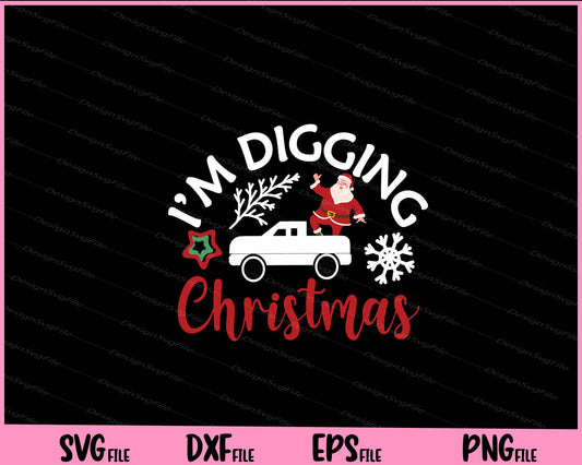 I’m Digging Christmas Svg Cutting Printable Files  - Premium Cutting Files in SVG, PNG & EPS Formats - Premium SVG Cutting Files for Crafts