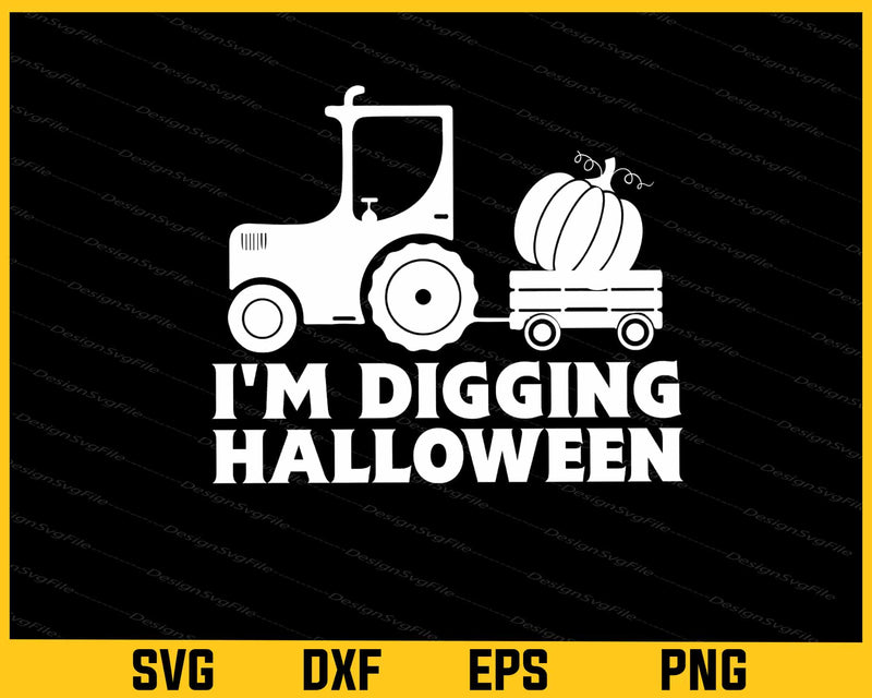 I’m Digging Halloween Pumpkin Truck Svg Cutting Printable File  - Premium Cutting Files in SVG, PNG & EPS Formats - Premium SVG Cutting Files for Crafts