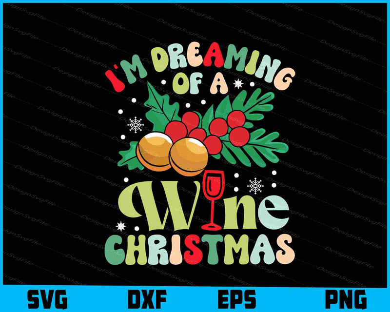 I'm Dreaming Of A Wine Christmas SVG