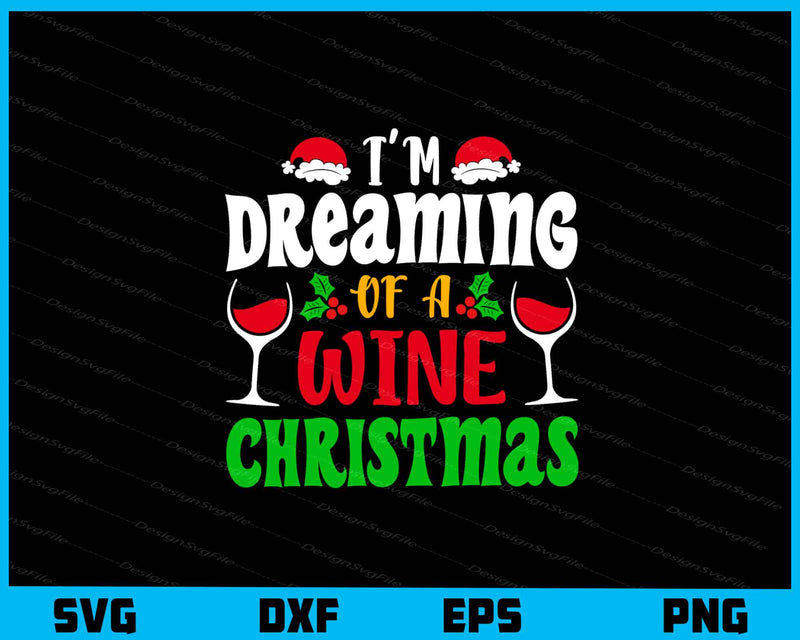 I’m Dreaming Wine Christmas svg
