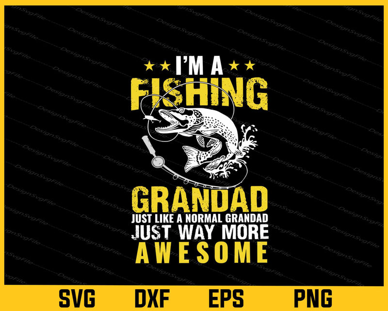 I’m Fishing Grandad Just Like Normal Grandad Svg Cutting Printable File  - Premium Cutting Files in SVG, PNG & EPS Formats - Premium SVG Cutting Files for Crafts