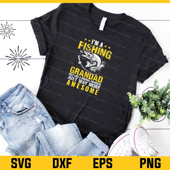 I’m Fishing Grandad Just Like Normal Grandad Svg Cutting Printable File  - Premium Cutting Files in SVG, PNG & EPS Formats - Premium SVG Cutting Files for Crafts