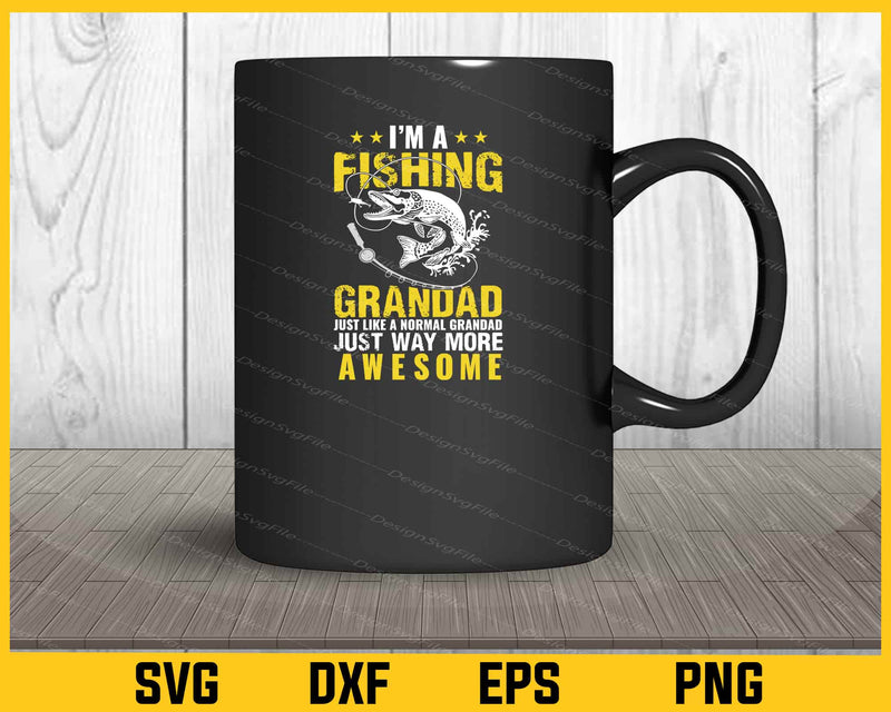 I’m Fishing Grandad Just Like Normal Grandad Svg Cutting Printable File  - Premium Cutting Files in SVG, PNG & EPS Formats - Premium SVG Cutting Files for Crafts