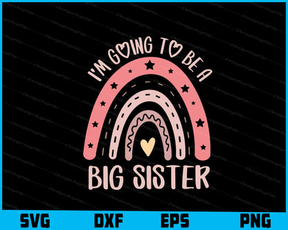 I'm Going To Be A Big Sister SVG PNG Design Printable File  - Premium Cutting Files in SVG, PNG & EPS Formats - Premium SVG Cutting Files for Crafts