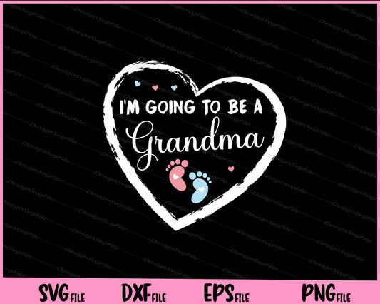 I'm Going to be a Grandma Svg Cutting Printable Files  - Premium Cutting Files in SVG, PNG & EPS Formats - Premium SVG Cutting Files for Crafts