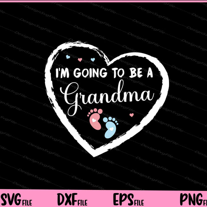 I'm Going to be a Grandma Svg Cutting Printable Files  - Premium Cutting Files in SVG, PNG & EPS Formats - Premium SVG Cutting Files for Crafts