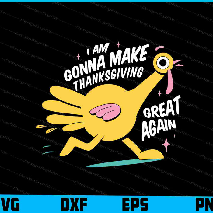 I’m Gonna Make Thanksgiving  Great Again