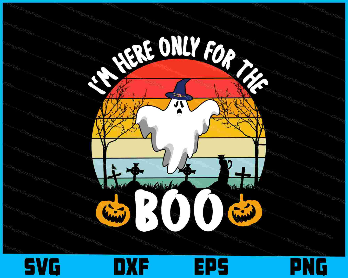 I’m Here Only For The Boo Halloween Svg Dxf Png For Silhouette, Cut File  - Premium Cutting Files in SVG, PNG & EPS Formats - Premium SVG Cutting Files for Crafts