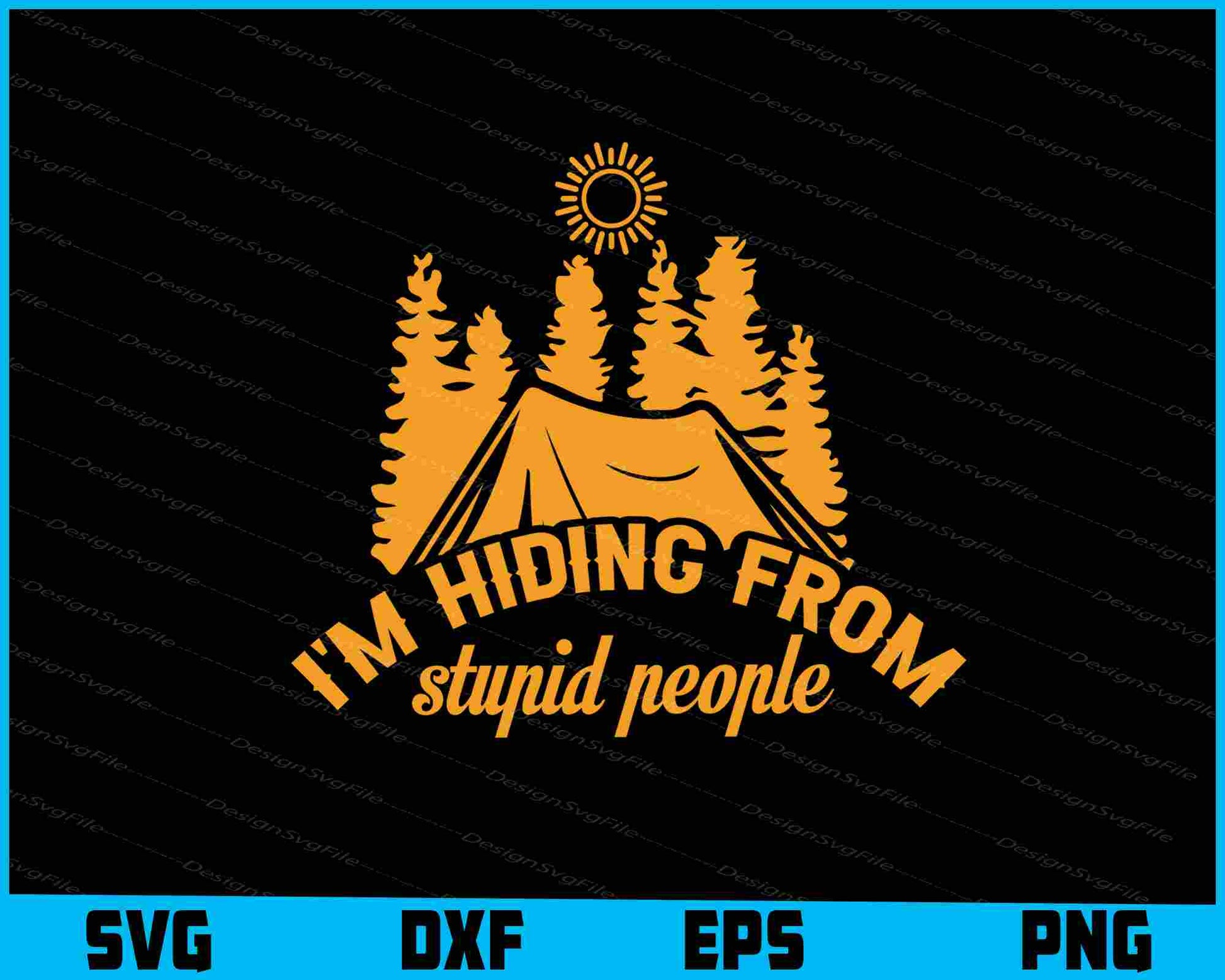 I'm Hiding From Stupid People SVG PNG Digital Printable File  - Premium Cutting Files in SVG, PNG & EPS Formats - Premium SVG Cutting Files for Crafts