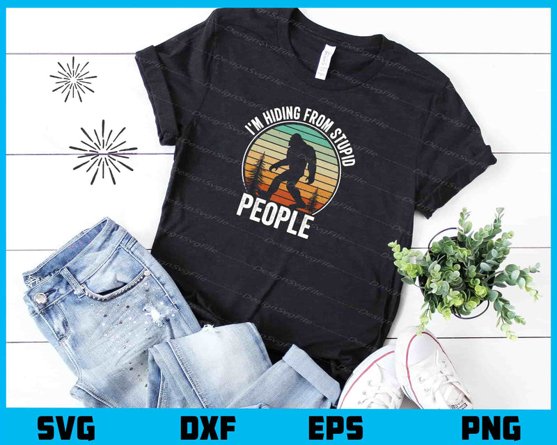 I'm Hiding From Stupid People Bigfoot t shirt