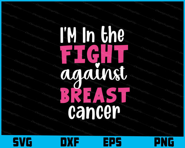 I’m In The Fight Against Breast Cancer svg