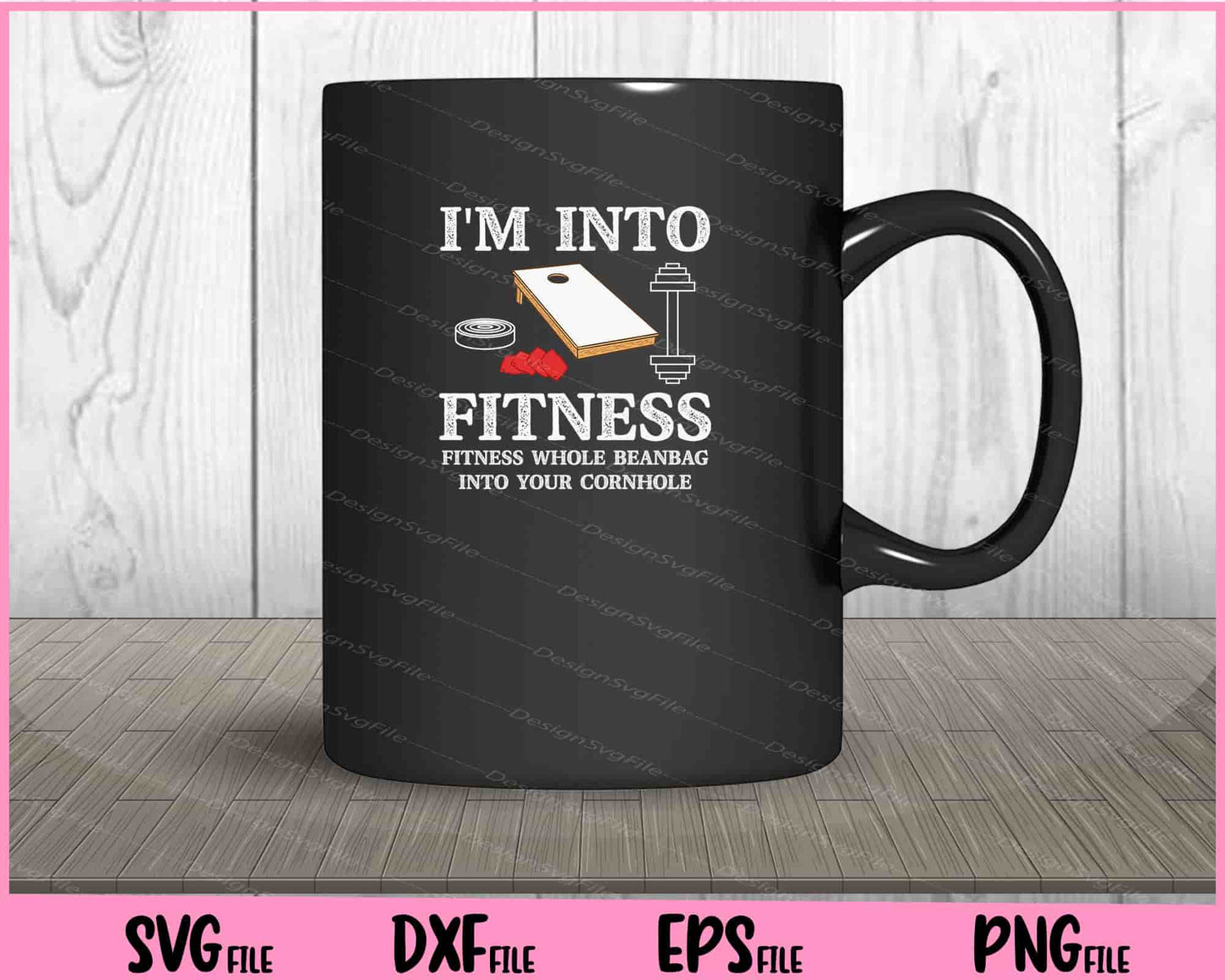 I'm Into Fitness Fitness Whole beanBag Into Your Cornhole Svg Cutting Printable Files  - Premium Cutting Files in SVG, PNG & EPS Formats - Premium SVG Cutting Files for Crafts