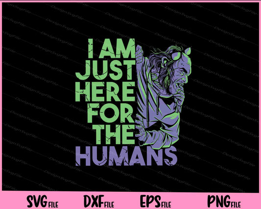 I’m Just Hee For The Humans Zombie Halloween Svg Cutting Printable Files  - Premium Cutting Files in SVG, PNG & EPS Formats - Premium SVG Cutting Files for Crafts