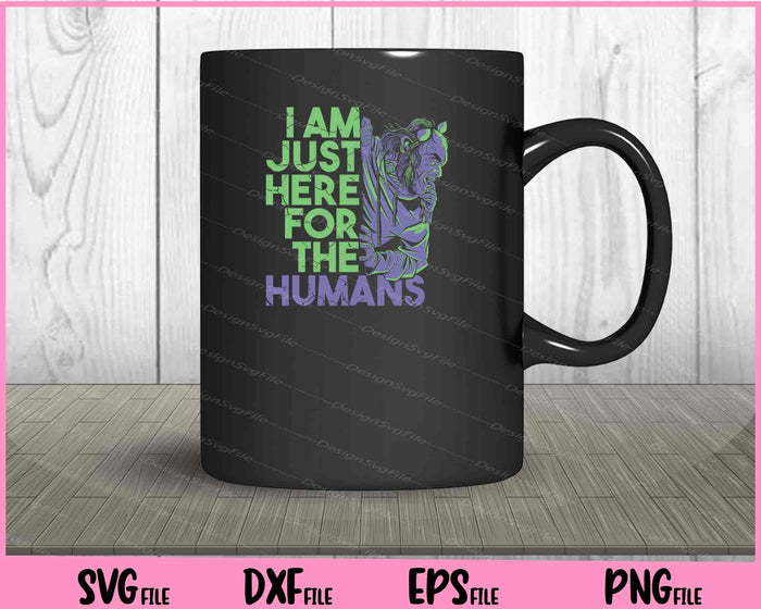 I’m Just Hee For The Humans Zombie Halloween Svg Cutting Printable Files  - Premium Cutting Files in SVG, PNG & EPS Formats - Premium SVG Cutting Files for Crafts