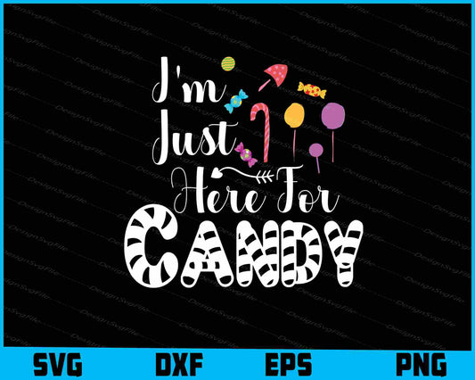 I’m Just Her For Candy Svg png Design Printable File  - Premium Cutting Files in SVG, PNG & EPS Formats - Premium SVG Cutting Files for Crafts