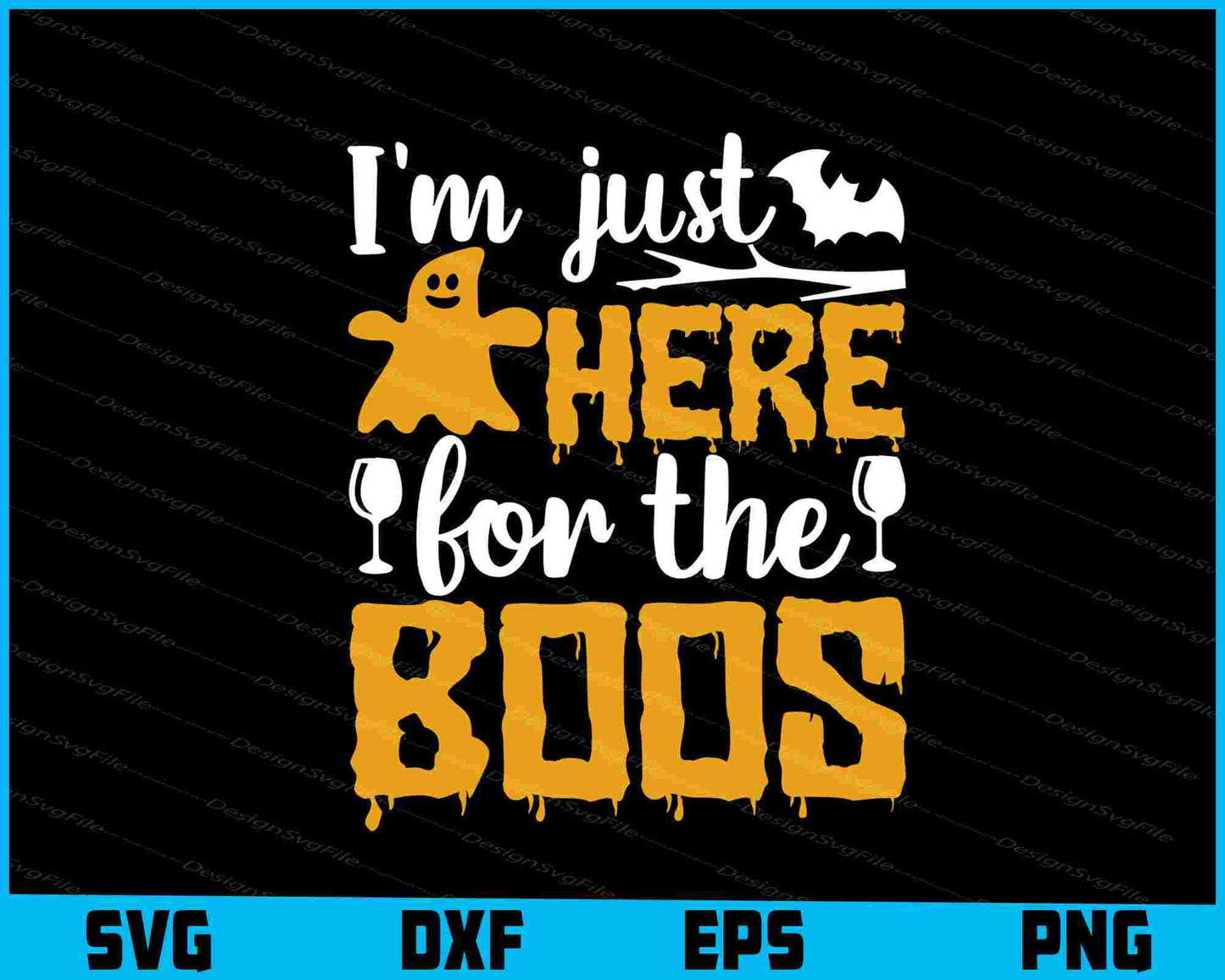 I’m Just Here For The Boos Svg, Png Design, Funny Quotes files  - Premium Cutting Files in SVG, PNG & EPS Formats - Premium SVG Cutting Files for Crafts