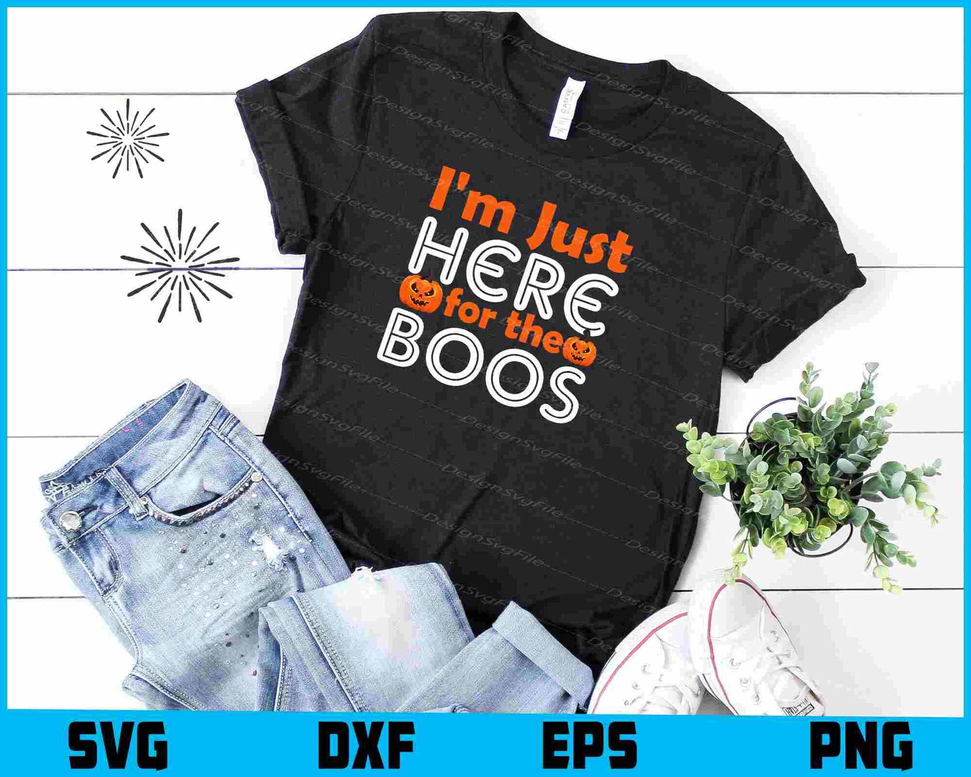 I’m Just Here For The Boos SVG File PNG Sublimation Print  - Premium Cutting Files in SVG, PNG & EPS Formats - Premium SVG Cutting Files for Crafts