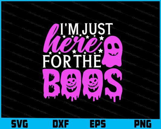 I’m Just Here For The Boos Fun Svg File png Sublimation Print  - Premium Cutting Files in SVG, PNG & EPS Formats - Premium SVG Cutting Files for Crafts