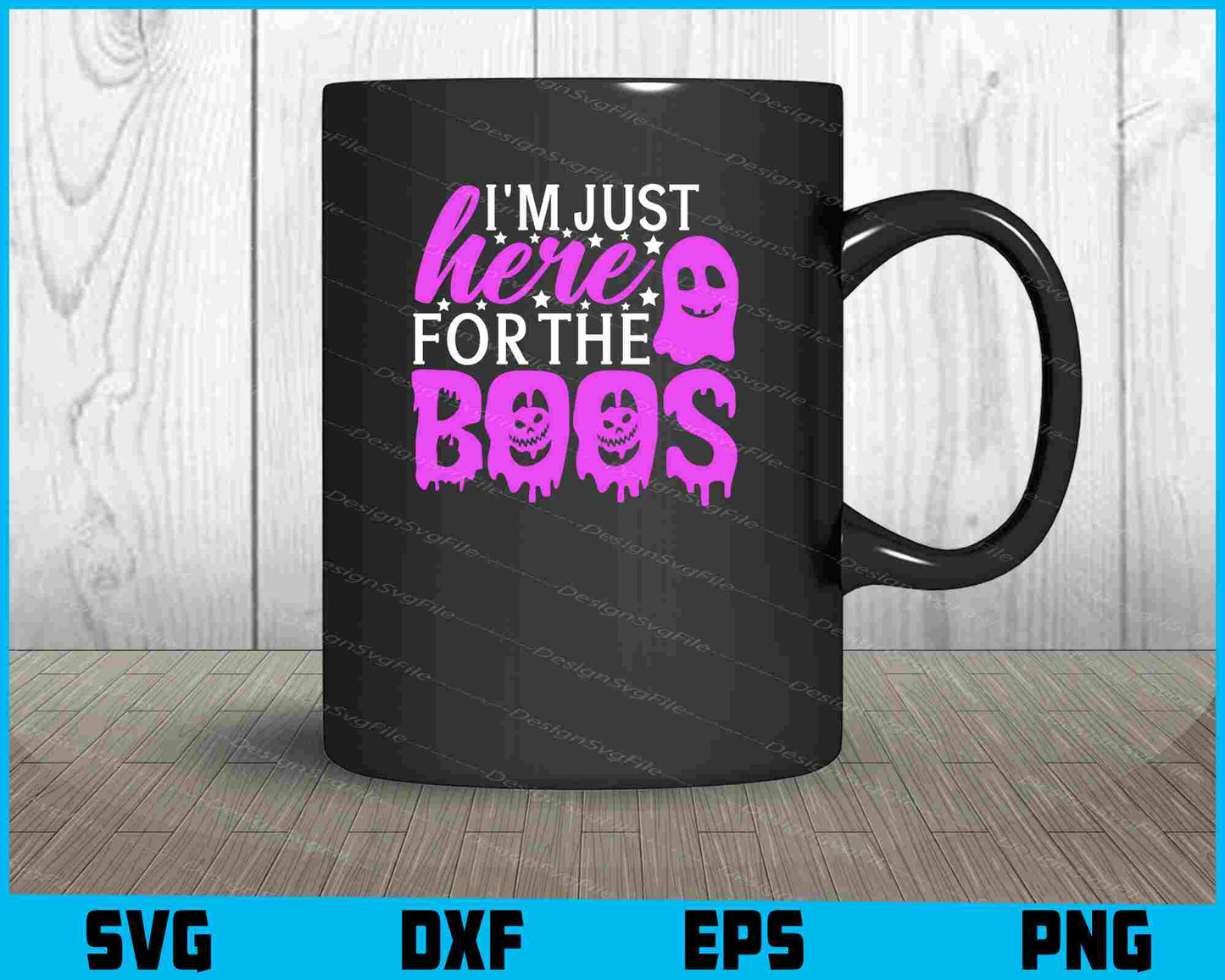 I’m Just Here For The Boos Fun Svg File png Sublimation Print  - Premium Cutting Files in SVG, PNG & EPS Formats - Premium SVG Cutting Files for Crafts