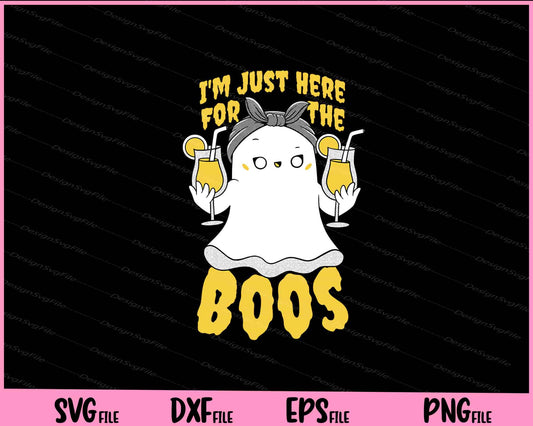 I’m Just Here For The Boos Halloween Svg Cutting Printable Files  - Premium Cutting Files in SVG, PNG & EPS Formats - Premium SVG Cutting Files for Crafts