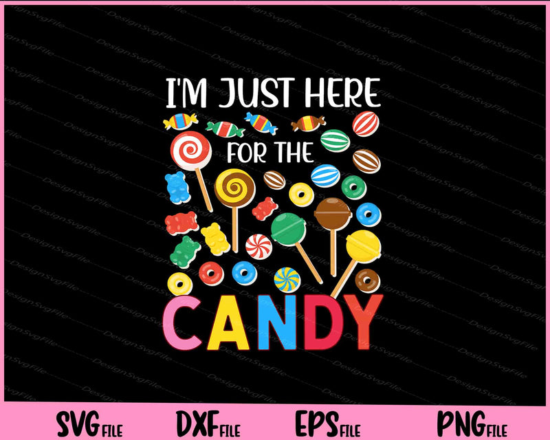 I'm Just Here For The Candy Funny Halloween Food Svg Cutting Printable Files  - Premium Cutting Files in SVG, PNG & EPS Formats - Premium SVG Cutting Files for Crafts