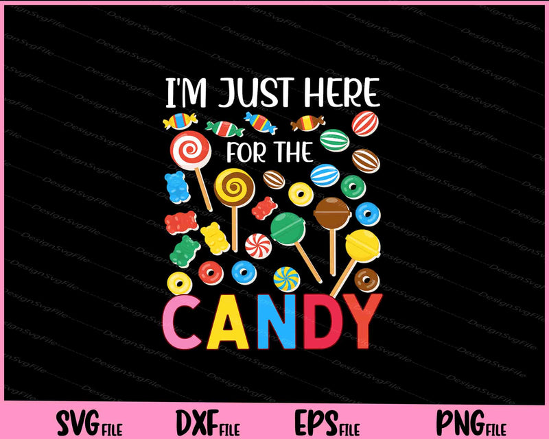 I'm Just Here For The Candy Funny Halloween Food svg