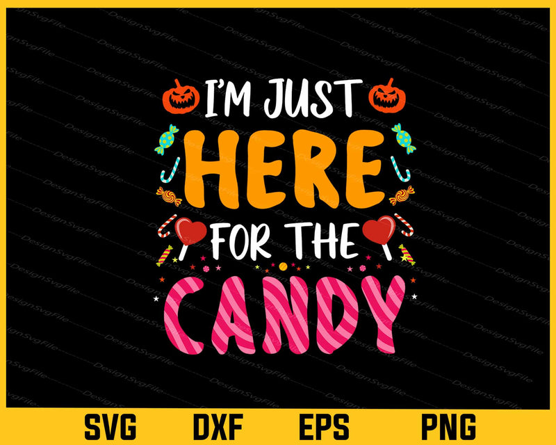 I’m Just Here For The Candy Halloween Svg Cutting Printable File