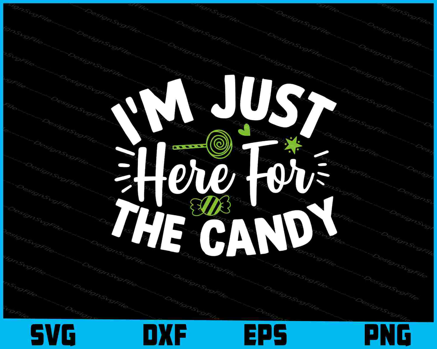 I’m Just Here For The Candy Halloween Svg Png Design Cut Files  - Premium Cutting Files in SVG, PNG & EPS Formats - Premium SVG Cutting Files for Crafts