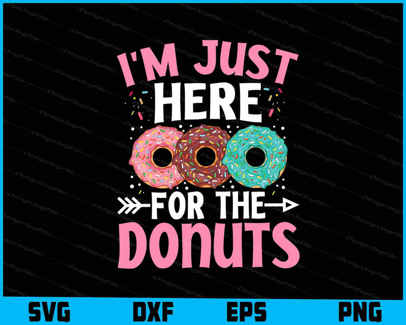 I’m Just Here For The Donuts SVG