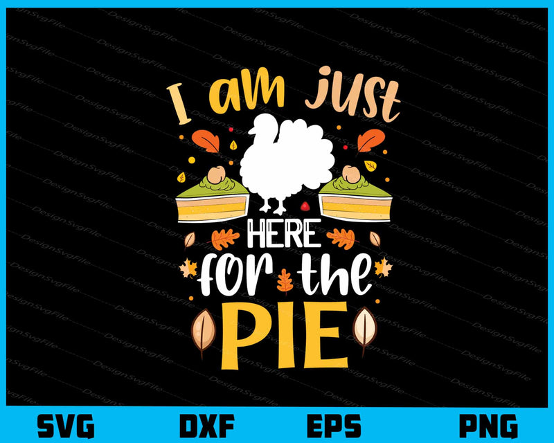 I’m Just Here For The Pie svg