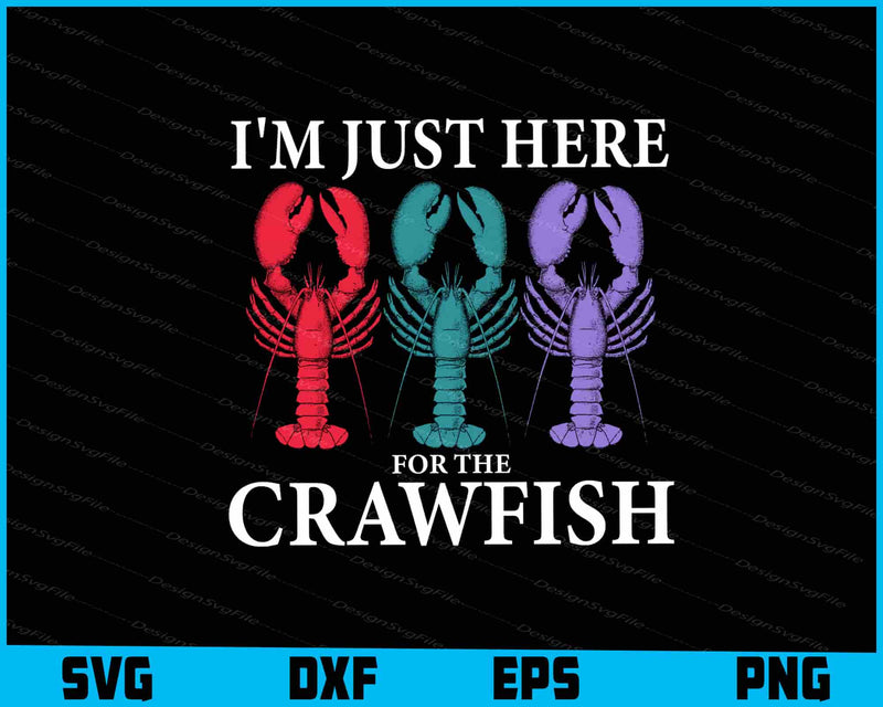 I'm Just Here for The Crawfish SVG