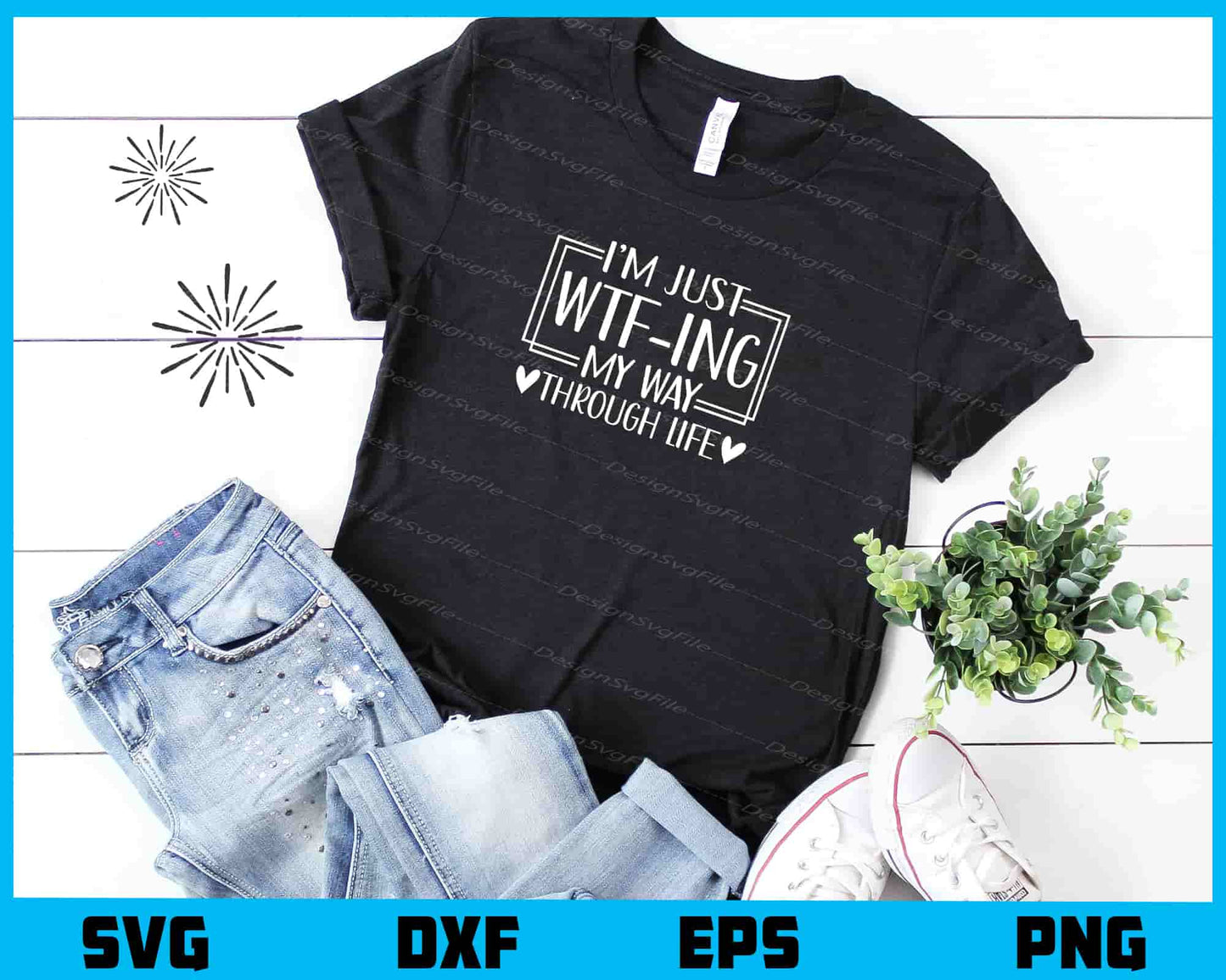 I’m Just Wtf Ing My Way Through Life Svg Cutting Printable File  - Premium Cutting Files in SVG, PNG & EPS Formats - Premium SVG Cutting Files for Crafts