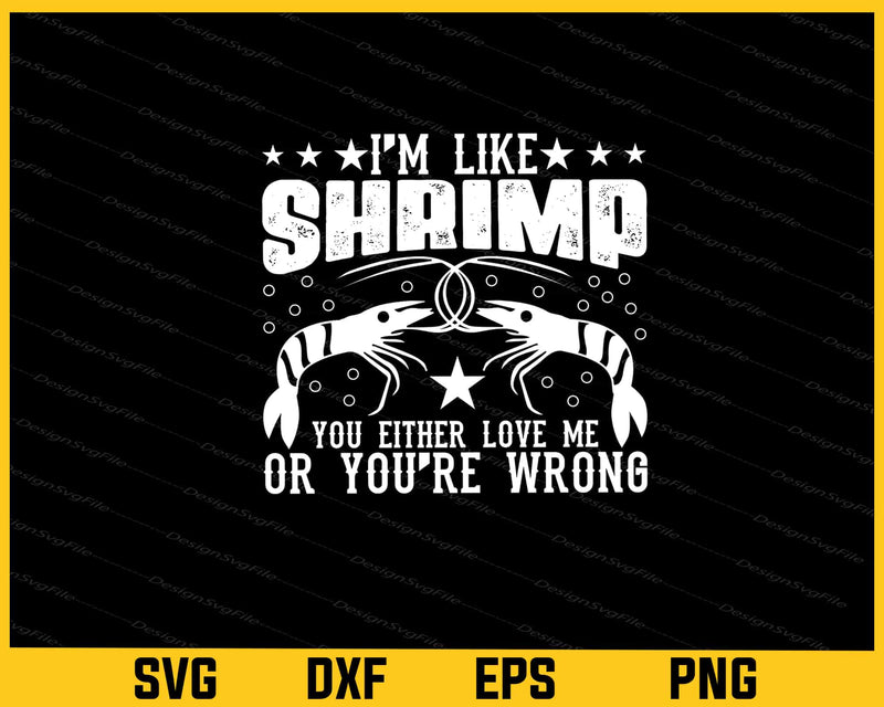 I’m Like Shrimp You Either Love Me Svg Cutting Printable File  - Premium Cutting Files in SVG, PNG & EPS Formats - Premium SVG Cutting Files for Crafts