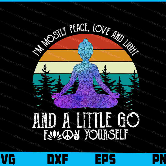I’m Mostly Peace, Love And Light And A Little
