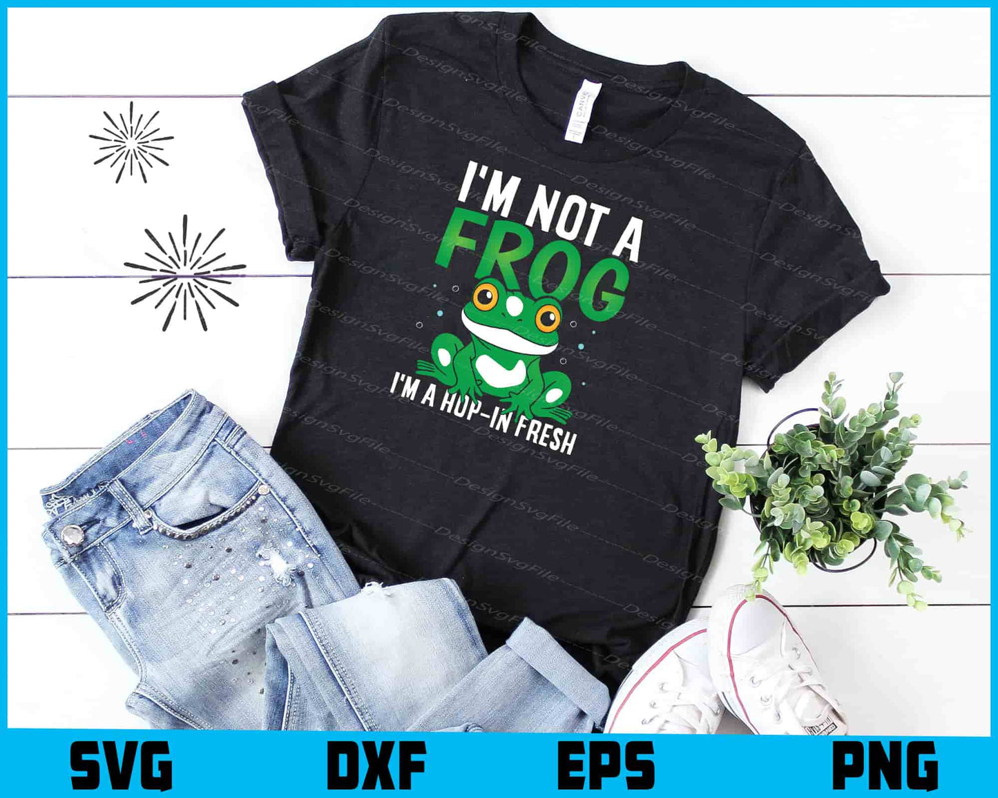 I’m Not A Frog I’m A Hop-In Fresh SVG