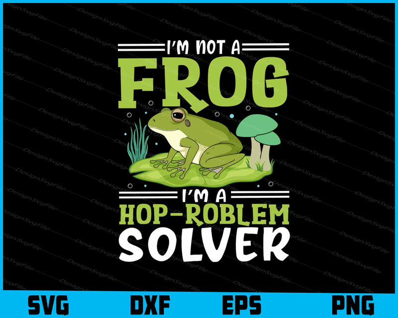 I’m Not A Frog I’m A Hop-Roblem Solver SVG