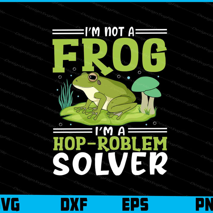 I’m Not A Frog I’m A Hop-Roblem Solver SVG