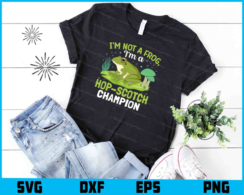 I’m Not A Frog I’m A Hop-Scotch Champion SVG