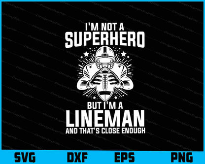 I'm Not A Superhero But I'm A Lineman SVG, American Football Shirt