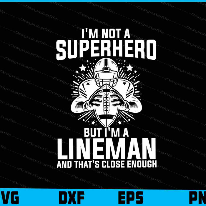 I'm Not A Superhero But I'm A Lineman SVG, American Football Shirt