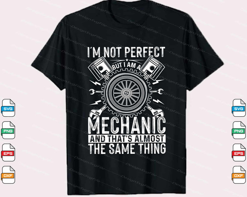 I’m Not Perfect Mechanic The Same Thing Svg Cutting Printable File