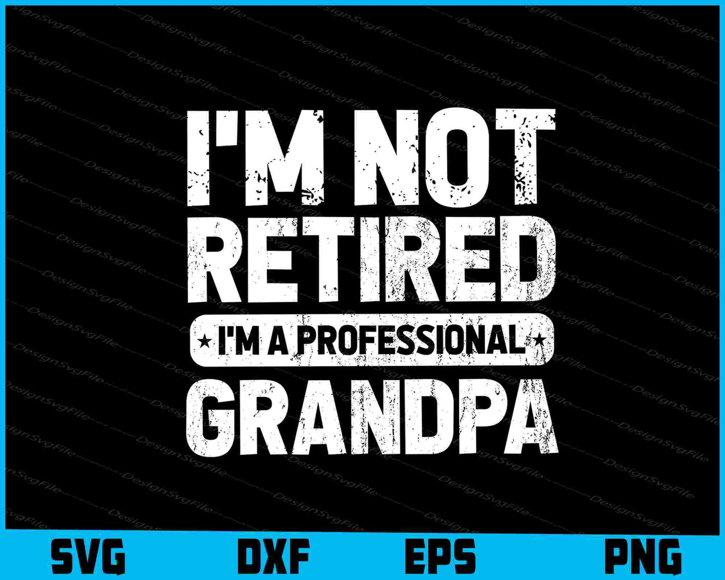 I'm Not Retired I'm A Professional Grandpa SVG Cutting Printable File