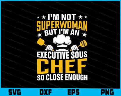 I’m Not Superwomen But I’m An Executive Sous Chef