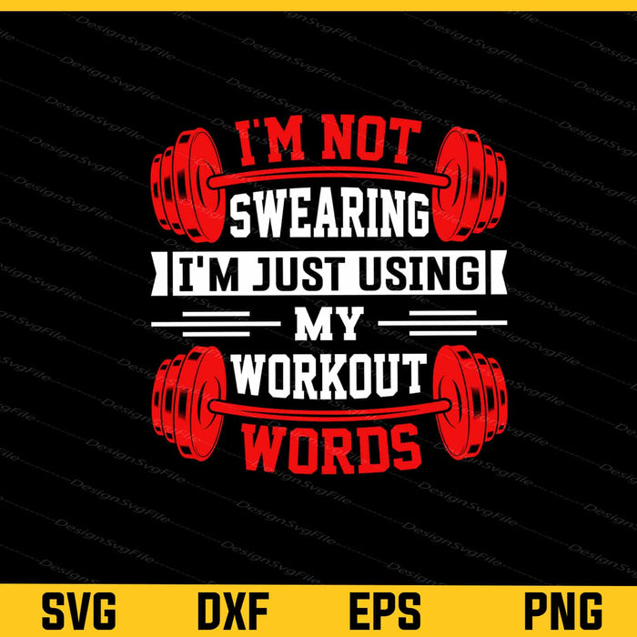 I'm Not Swearing I'm Using Workout Words Svg Cutting Printable File  - Premium Cutting Files in SVG, PNG & EPS Formats - Premium SVG Cutting Files for Crafts