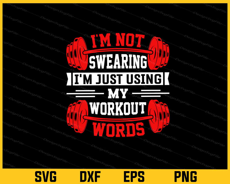 I'm Not Swearing I'm Using Workout Words svg