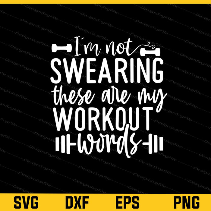 I’m Not Swearing These Are My Workout Svg Cutting Printable File  - Premium Cutting Files in SVG, PNG & EPS Formats - Premium SVG Cutting Files for Crafts